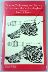 Robert Merton: Science, Technology and Society in Seventeenth Century England